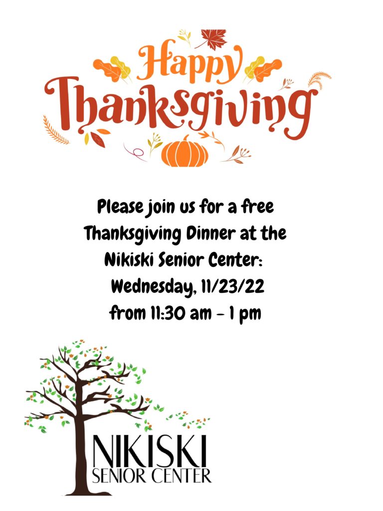 Please join us for a free Thanksgiving Dinner at the Nikiski Senior Center Wednesday, 112322 from 1130 am - 1 pm